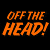 Off The Head!